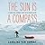 The Sun Is a Compass: A 4,000-Mile Journey Into the Alaskan Wilds
