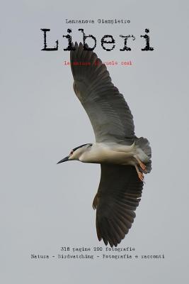 Liberi: la natura li vuole così (La voliera senza sbarre) (Italian Edition)