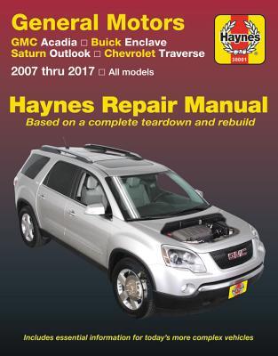 GMC Acadia, (07-16), Acadia LTD (17), Buick Enclave, (08-17), Saturn Outlook, (07-10) & Chevrolet Traverse, (09-17) Haynes Repair Manual