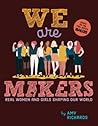We Are Makers: Real Women and Girls Shaping Our World