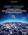 Hunting Cyber Criminals: A Hacker's Guide to Online Intelligence Gathering Tools and Techniques Hunting Cyber Criminals: A Hacker's Guide to Online Intelligence Gathering Tools and Techniques
