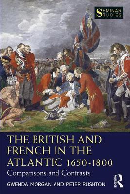 The British and French in the Atlantic 1650-1800: Comparisons and Contrasts (Seminar Studies)