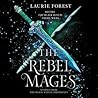 The Rebel Mages by Laurie Forest