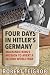 Four Days in Hitler's Germany by Robert Teigrob
