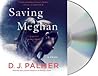 Saving Meghan by D.J.  Palmer