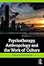 Psychotherapy, Anthropology and the Work of Culture