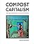 Compost Capitalism: Art and...