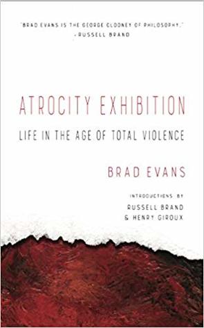 Atrocity Exhibition: Life in the Age of Total Violence (Paperback)