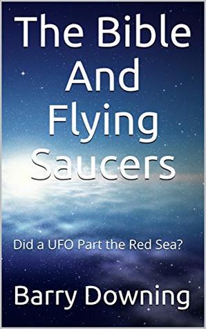 The Bible And Flying Saucers: Did a UFO Part the Red Sea?