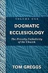 Dogmatic Ecclesiology: The Priestly Catholicity of the Church