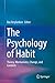 The Psychology of Habit: Theory, Mechanisms, Change, and Contexts