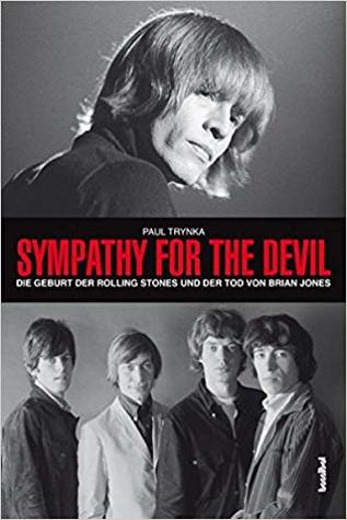 Sympathy for the Devil: Die Geburt der Rolling Stones und der Tod von Brian Jones