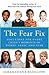 The Fear Fix: Solutions For...