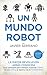 Un mundo robot by Javier Serrano