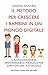 Il metodo per crescere i bambini in un mondo digitale (Italian Edition)