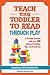 Teach Your Toddler To Read ...