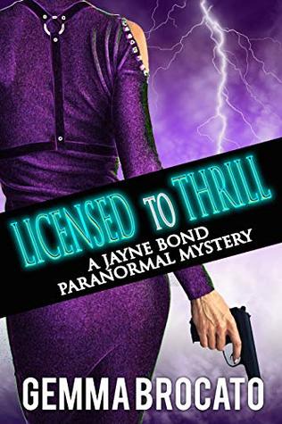 Licensed To Thrill (A Jayne Bond Paranormal Mystery #1)
