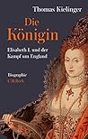 Die Königin: Elisabeth I. und der Kampf um England (German Edition)