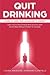 Quit Drinking: A Guide to Going from Alcoholism to Sobriety: Learn How to Stop Drinking Wine and Any Other Alcohol Now Without Giving in to Cravings.