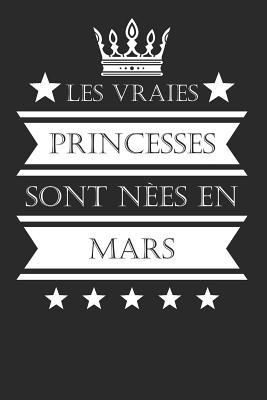 Les Vraies Princesses Sont N Es En Mars Cadeau D Anniversaire Son Jubil Livre Personnaliser Journal Intime Carnet Cahier 100 Pages 15 24 X 22 86cm By Lucas Naissance