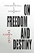 On Freedom and Destiny: How God's Will and Yours Intersect