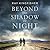 Beyond the Shadow of Night