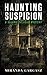 Haunting Suspicion (Valerie Calhoun Mystery Book 1)