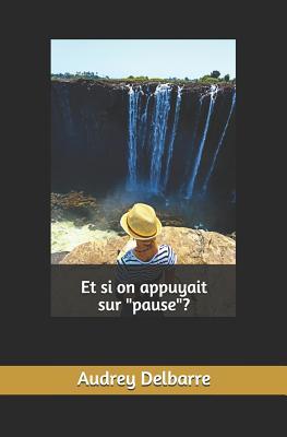 Et si on appuyait sur "pause"? (French Edition)