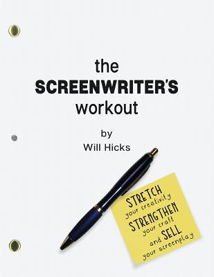 The Screenwriter's Workout: Screenwriting Exercises and Activities to Stretch Your Creativity, Enhance Your Script, Strengthen Your Craft and Sell Your Screenplay (Paperback)