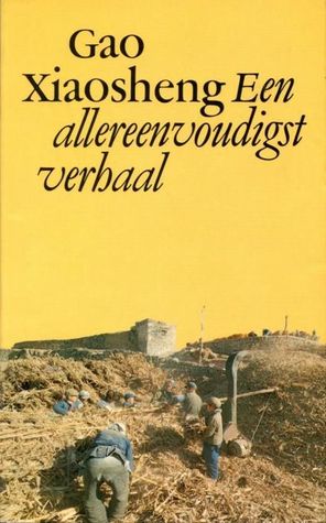 Een allereenvoudigst verhaal, en andere verhalen / Gao Xiaosheng (Paperback)