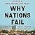 Why Nations Fail: The Origins of Power, Prosperity, and Poverty