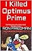 I Killed Optimus Prime: Confessions of a Hollywood Screenwriter