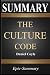 Summary: The Culture Code the Secrets of Highly Successful Groups a Comprehensive Guide to the Book of Daniel Coyle