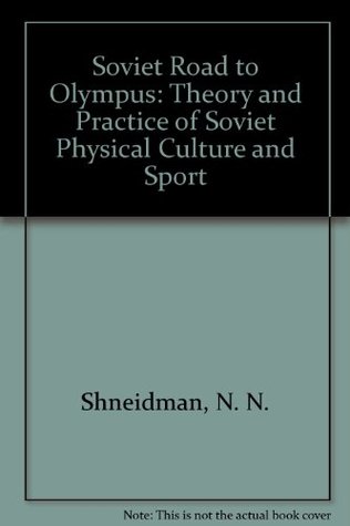 Soviet Road to Olympus: Theory and Practice of Soviet Physical Culture and Sport (Hardcover)