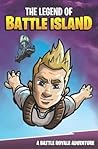 The Legend of Battle Island: A Battle Royale Adventure The Legend of Battle Island: A Battle Royale Adventure