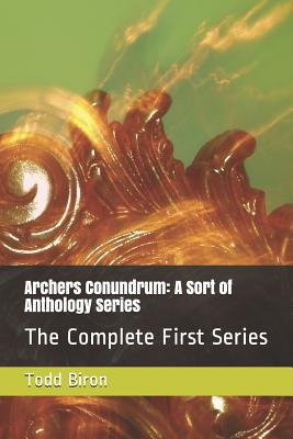 Archers Conundrum: A Sort of Anthology Series: The Complete First Series