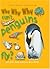 Why Why Why...Can't penguins fly?
