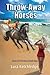 Throw-Away Horses by Lura Ketchledge