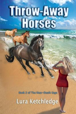 Throw-Away Horses (Near-Death Saga)
