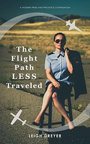 The Flight Path Less Traveled: A Modern Pride and Prejudice Continuation (Pride in Flight Series Book 2)