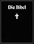 Die Bibel: Altes und Neues Testament; Übersetzung: Martin Luther (German Edition)