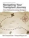 Navigating Your Transplant Journey: From Referral to Living Life Again