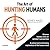 The Art of Hunting Humans: A radical and confronting explanation of the human mind