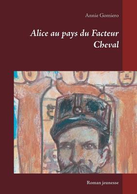 Alice au pays du Facteur Cheval: Roman jeunesse (French Edition)