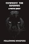Confront The Shadows: A Poetic Quest