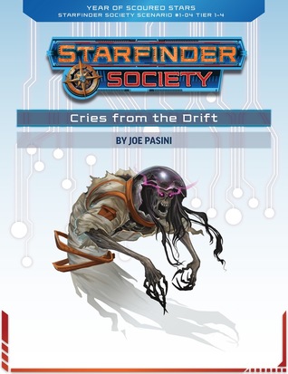 Starfinder Society Roleplaying Guild Scenario #1-04: Cries From the Drift