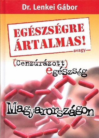 Egészségre ​ártalmas! - Cenzúrázott egészség Magyarországon