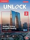 Unlock Level 2 Reading, Writing, & Critical Thinking Student’s Book, Mob App and Online Workbook w/ Downloadable Video