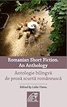Romanian Short Fiction. An Anthology / Antologie de proză scu... by Lidia Vianu