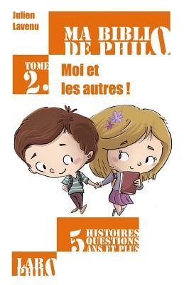 Ma Biblio de philo - Tome 2: Moi et les autres! (French Edition)